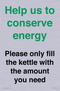 Help us to conserve energy - Please only fill the kettle with the amount you need